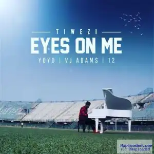 Tiwezi - Eyes On Me ft Yoyo, Vj Adams & 12